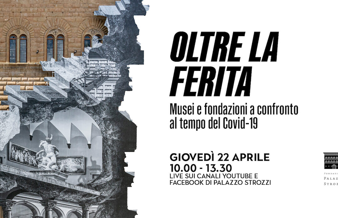 CONVEGNO ONLINE Oltre la ferita. Musei e fondazioni a confronto al tempo del Covid-19