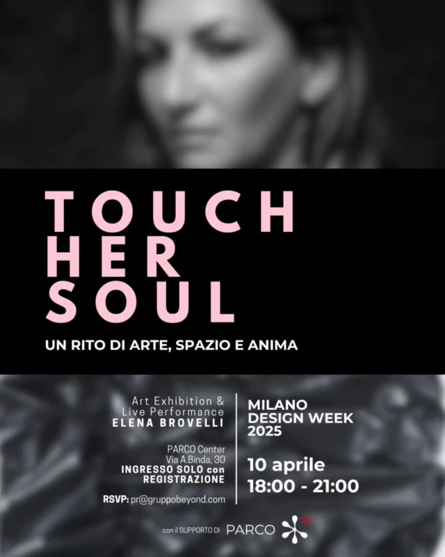 Un’esperienza che non si osserva: si attraversa.

In occasione della Milano Design Week 2025, l’artista Elena Brovelli invita il pubblico in un incontro immersivo tra arte, spazio e interiorità.

Touch Her Soul è una mostra-performance in cui materia e spiritualità si intrecciano. Le opere tridimensionali di Brovelli diventano portali, varchi spirituali in cui è il tatto a guidare la percezione.

Un rito contemporaneo dedicato a chi sa percepire oltre il visibile.

📍 10 aprile – dalle 18:00 alle 21:00
PARCO Center, via Ambrogio Binda 30 – Milano
💌 Ingresso su registrazione: pr@gruppobeyond.com

La curatela e la direzione artistica dell’evento sono firmate da Beyond the Rules, agenzia da sempre attenta a valorizzare visioni che trasformano l’arte in un'esperienza esclusiva.

#TouchHerSoul #ElenaBrovelli #BeyondTheRules #BeyondTheMagazine #MilanoDesignWeek #ArteContemporanea #SpiritualArt #DesignAsRitual #ArtCuratorship #MilanoEvents
